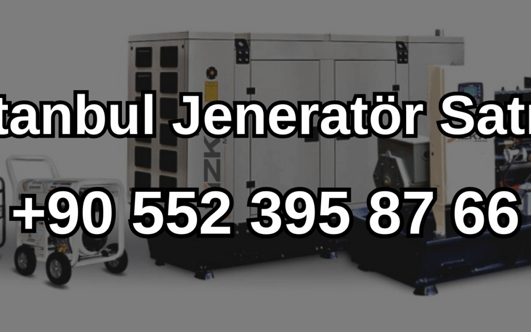 İstanbul Jeneratör Satışı