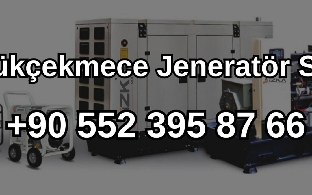 Büyükçekmece Jeneratör Satışı